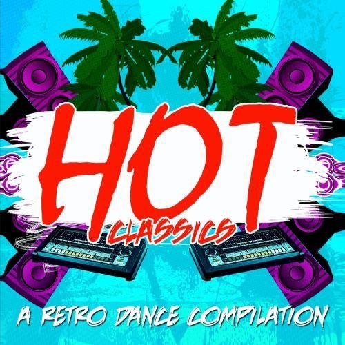 Hot Classics: Retro Dance Compilation / Var: Hot Classics: Retro Dance Compilation / Various