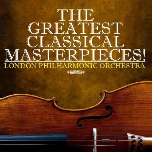 London Philharmonic Orchestra: Greatest Classical Masterpieces!