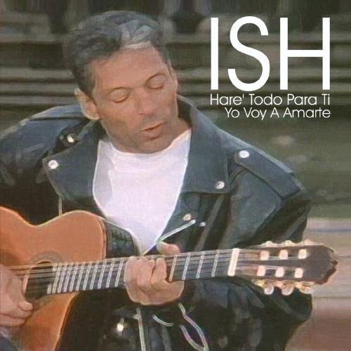 Ish: Hare Todo Para Ti