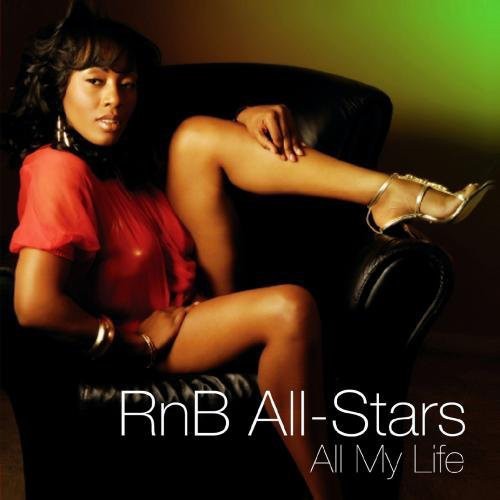 R N' B All-Stars: All My Life - the Dance Mixes