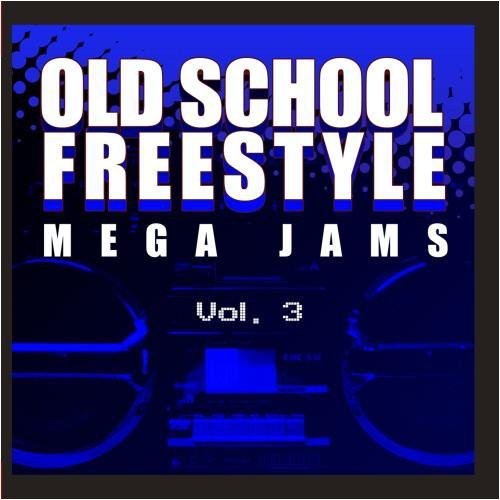 Old School Freestyle Mega Jams 3 / Var: Old School Freestyle Mega Jams 3 / Var