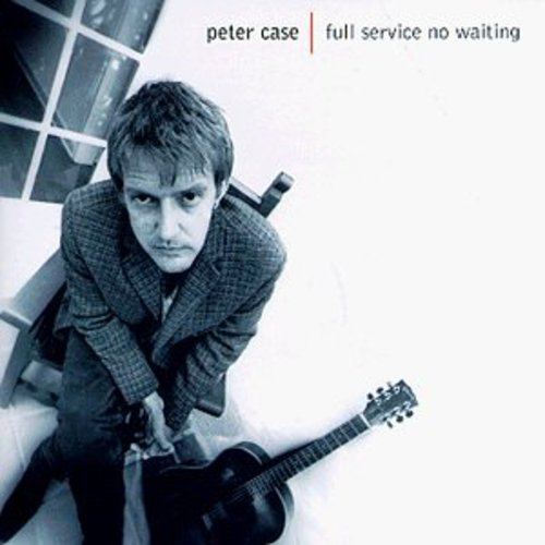 Case, Peter: Full Service No Waiting