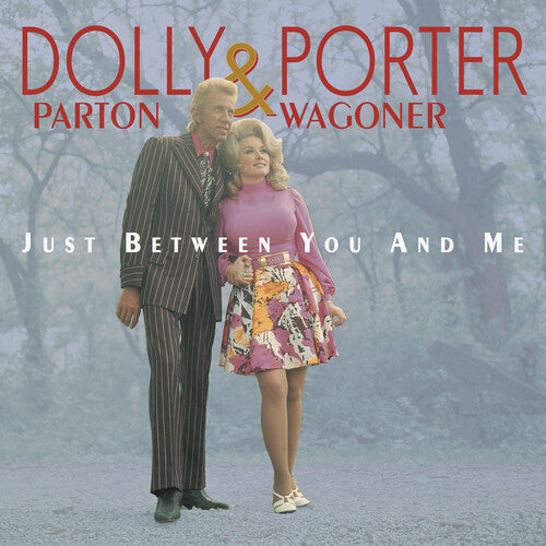 Parton, Dolly & Porter Wagoner: Parton, Dolly & Porter Wagoner : Just Between You & Me
