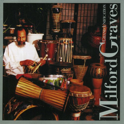 Graves, Milford: Grand Unification