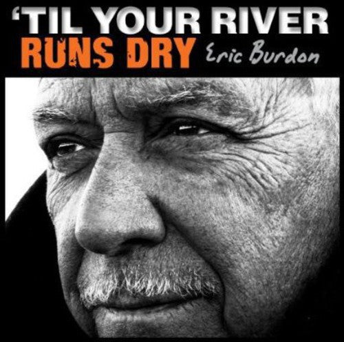 Burdon, Eric: Til Your River Runs Dry