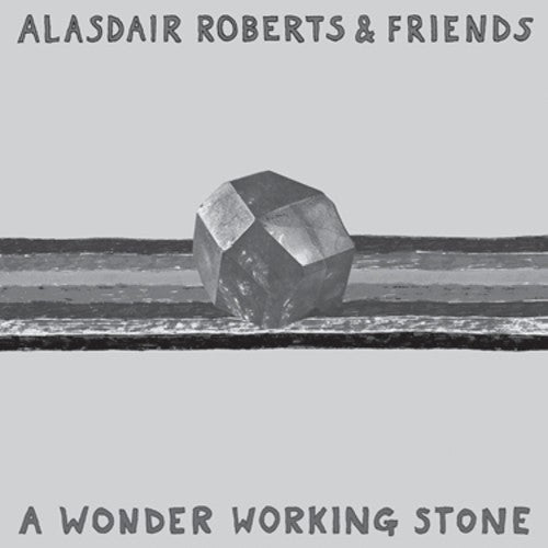 Roberts, Alasdair: A Wonder Working Stone