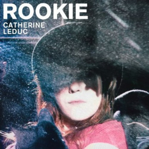 Leduc, Catherine: Rookie