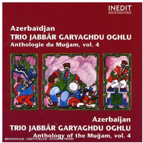 Azerbaidjan-Trio Jabbar Garyaghdu Oghlu-Anthologie: Vol. 4-Azerbaidjan-Trio Jabbar Garyaghdu Oghlu-Ant