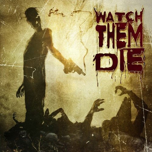Watch Them Die: Watch Them Die