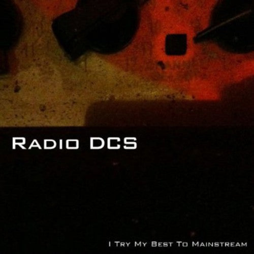 Radio Dcs: I Try My Best to Mainstream