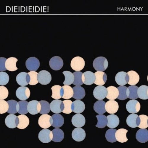 Die Die Die: Harmony