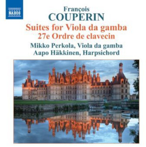 Couperin / Perkola / Hakkinen: Suites for Viola Da Gamba 27E Ordre de Claveccin