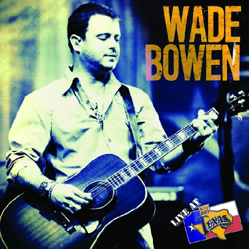 Bowen, Wade: Live at Billy Bob's Texas