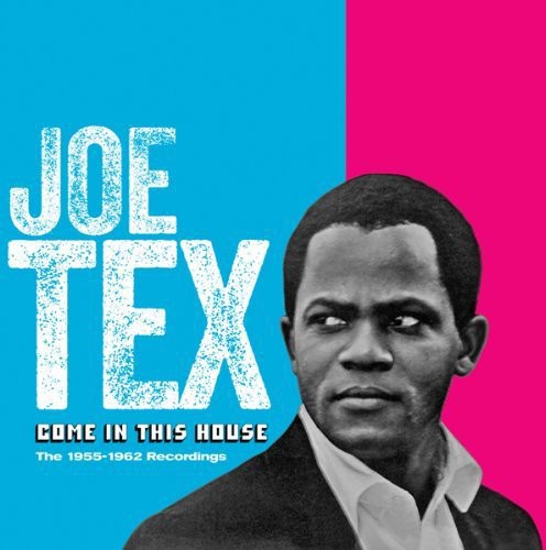 Tex, Joe: Come in This House: 1955 - 1962 Recordings