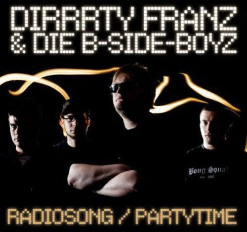 Dirrrty Franz & die B-Side Boyz: Radiosong/Partytime