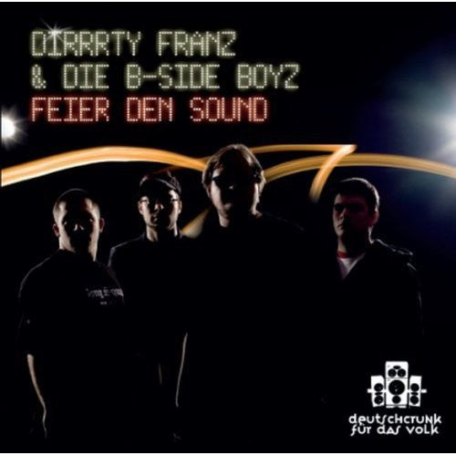 Dirrrty Franz & die B-Side Boyz: Feier Den Sound