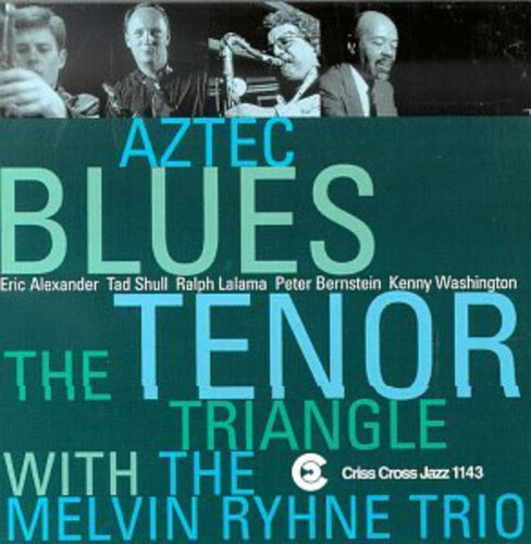 Tenor Triangle / Rhyne, Melvin: Aztec Blues