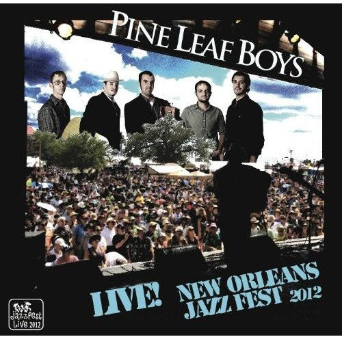 Pine Leaf Boys: Live at Jazzfest 2012