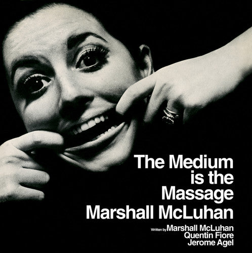 McLuhan, Marshall: The Medium Is the Massage