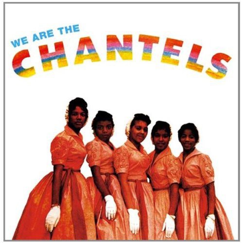 Chantels: We Are the Chantels