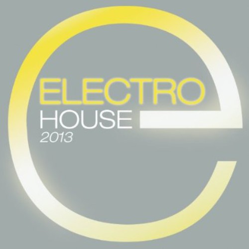 Electro House 2013: Electro House 2013