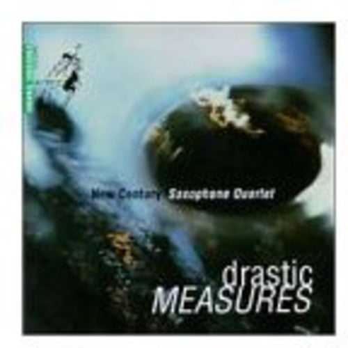 New Century Saxophone Quartet: Drastic Measures