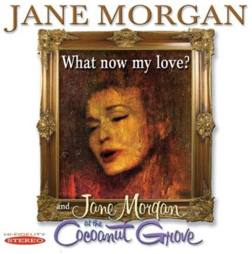 Morgan, Jane: What Now My Love? and Jane Morgan At The Cocoanut Grove