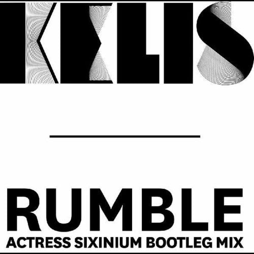 Kelis: Rumble (Actress Sixinium Bootleg Mix)