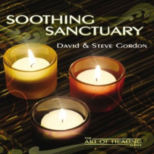 Gordon, David & Steve: Soothing Sanctuary Art of Healing