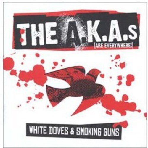 A.K.a.S (Are Everywhere !): White Doves & Smoking Guns