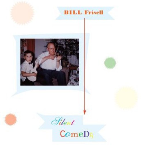 Frisell, Bill: Silent Comedy