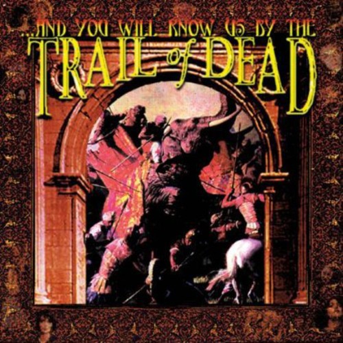 And You Will Know Us by the Trail of Dead: And You Will Know Us By the Trail of Dead