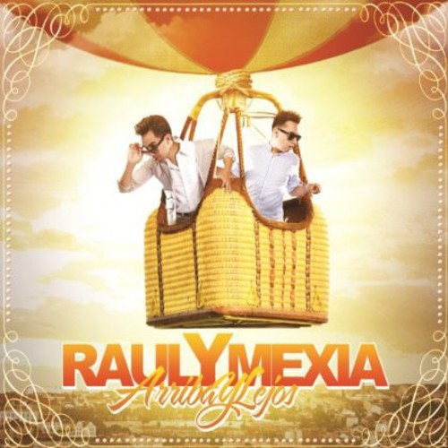 Raul Y Mexia: Arriba y Lejos