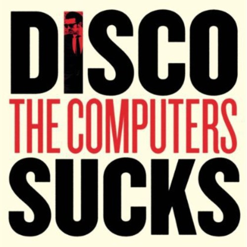 Computers: Disco Sucks / Tell Me Something I Don't Know