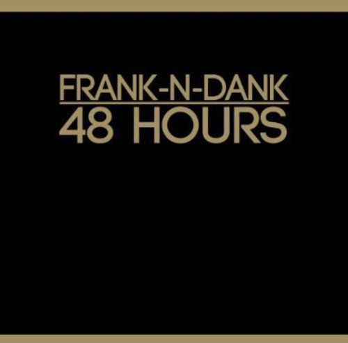 Frank N Dank: 48 Hours