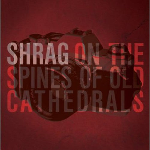 Shrag: On the Spines of Old Cathedrals