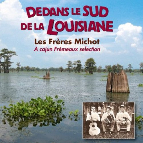 Freres Michot: Dedans Le Sud de la Louisiane