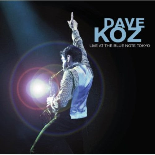 Koz, Dave: Dave Koz: Live at the Blue Note Tokyo