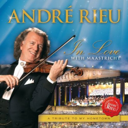 Rieu, Andre: In Love with Maastricht: Tribute to My Hometown