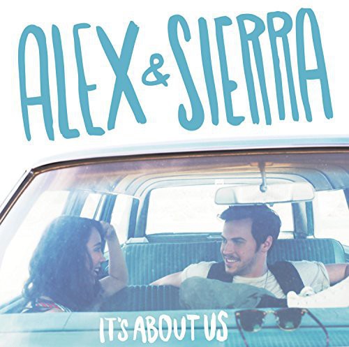 Alex & Sierra: It's About Us
