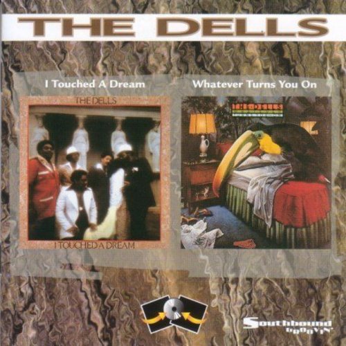 Dells: I Touched A Dream/Whatever Turns You On