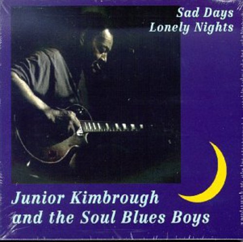 Kimbrough, Junior & Soul Blues Boys: Sad Days Lonely Nights