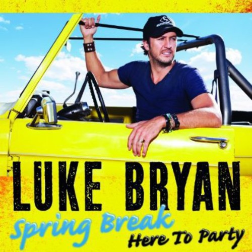 Bryan, Luke: Spring Break: Here to Party