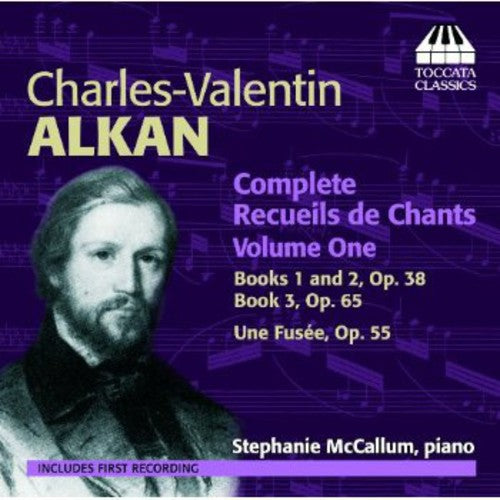 Alkan / McCallum: Complete Recueils de Chants 1