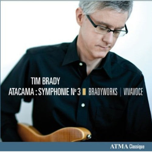 Brady / Bradyworks / Vivavoce: Atacama - Symphony No 3