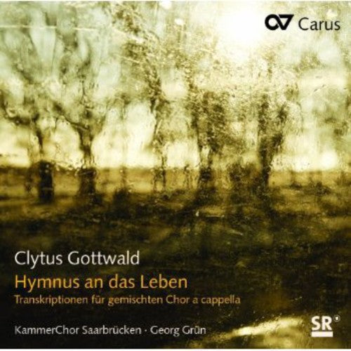 Gottwald / Chamber Choir Saarbrucken / Grun: Hymn to the Life (Hymnus An Das Leben)