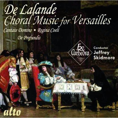 De Lalande / Ex Cathedra Baroque Orch / Skidmore: Choral Music for Versailles