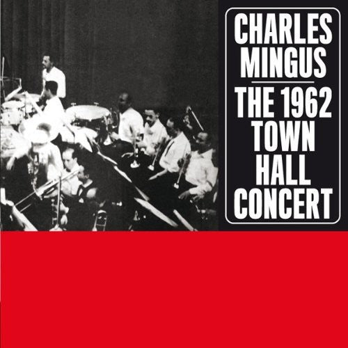 Mingus, Charles: 1962 Town Hall Concert