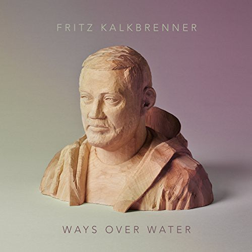 Kalkbrenner, Fritz: Ways Over Water