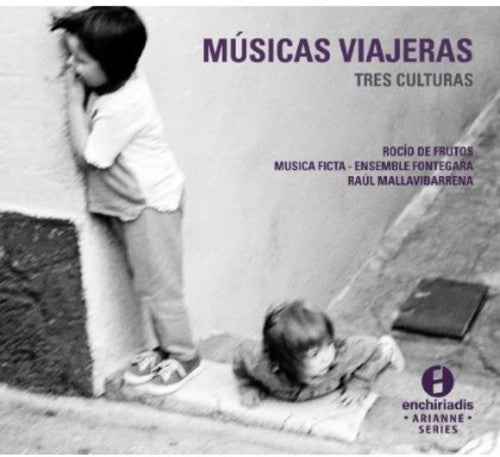 Juan / Musica Ficta - Ensemble Fontegara: Musicas Viajeras: Tres Culturas